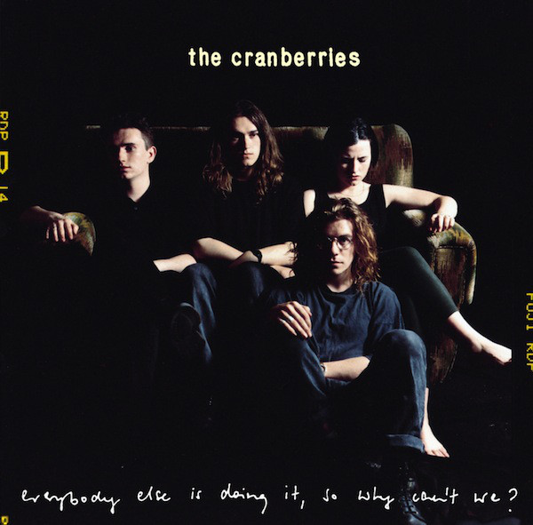 The Cranberries: Everybody Else Is Doing It, So Why Can't We? (1993)